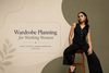 Wardrobe Planning for Working Women
